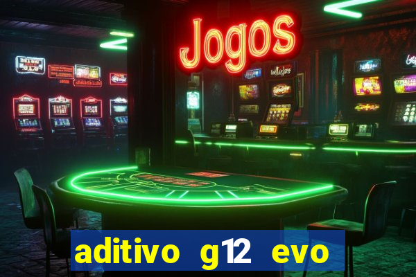 aditivo g12 evo ficha tecnica